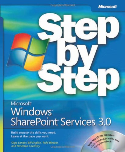 MicrosoftÂ® WindowsÂ® SharePointÂ® Services 3.0 Step by Step (9780735623637) by Olga Londer; Bill English; Todd Bleeker; Penelope Coventry