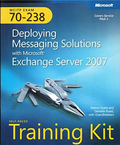 MCITP Self-Paced Training Kit (Exam 70-238): Deploying Messaging Solutions with Microsoft Exchange Server 2007 (9780735624115) by Ruest, Nelson; Ruest, Danielle