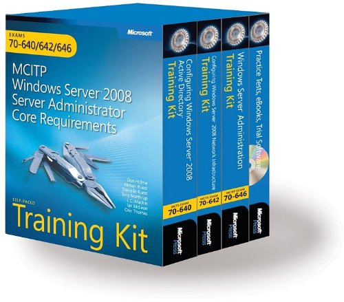 MCITP Self-Paced Training Kit (Exams 70-640, 70-642, 70-646): Windows ServerÂ® 2008 Server Administrator Core Requirements: Exams 70-640/642/646 (9780735625082) by Holme, Dan; Ruest, Nelson; Ruest, Danielle; Northrup, Tony
