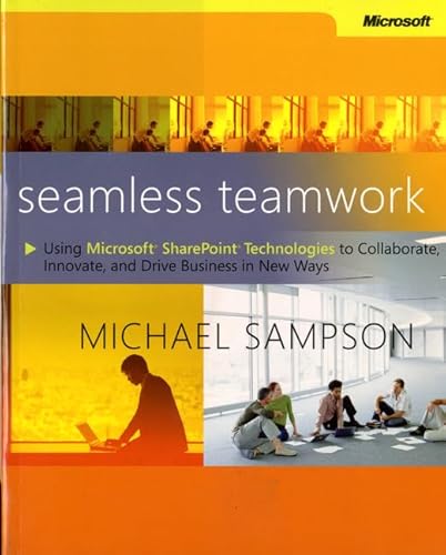 Imagen de archivo de Seamless Teamwork: Using Microsoft SharePoint Technologies to Collaborate, Innovate, and Drive Business in New Ways (Business Skills) a la venta por Wonder Book