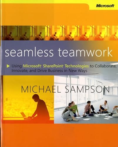 Stock image for Seamless Teamwork: Using Microsoft SharePoint Technologies to Collaborate, Innovate, and Drive Business in New Ways (Business Skills) for sale by Wonder Book
