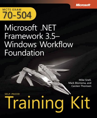 Mcts Self-paced Training Kit Exam 70-504: Microsoft .net Framework 3.5 Windows Workflow Foundation (9780735625648) by Mike Snell; Mark Blomsma; Carsten Thomsen