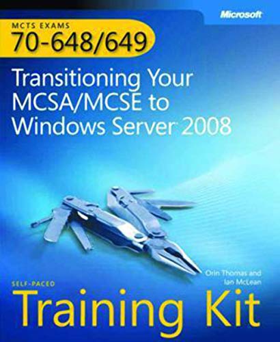 Stock image for MCTS Self-Paced Training Kit (Exams 70-648 & 70-649): Transitioning Your MCSA/MCSE to Windows Server® 2008 (Microsoft Press Training Kit) for sale by HPB-Emerald