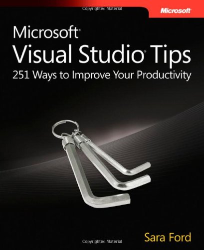 Microsoft Visual Studio Tips: 251 Ways to Improve Your Productivity