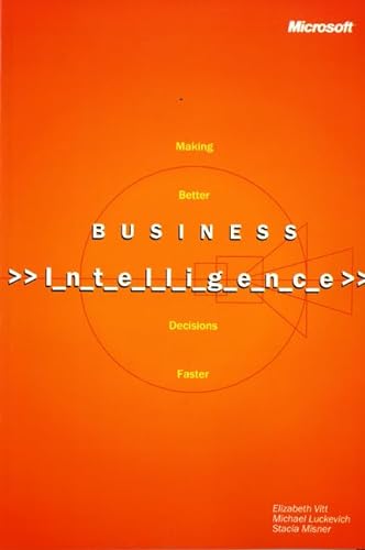 9780735626607: Business Intelligence: Making Better Decisions Faster