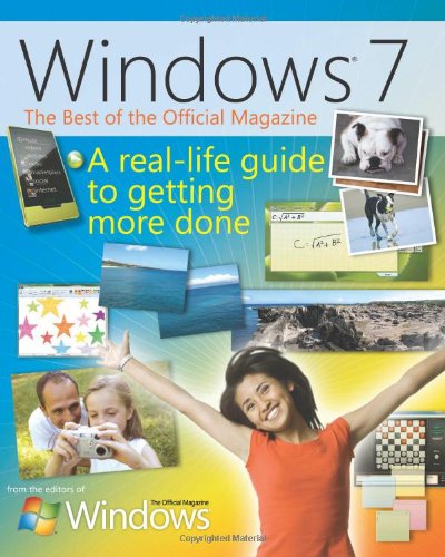 The Best of Windows® 7: The Official Magazine:A real-life guide to Windows and your PC - The Editors the ficial WIndows Magazine