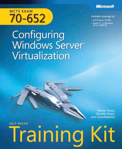 MCTS Self-Paced Training Kit (Exam 70-652): Configuring Windows ServerÂ® Virtualization (9780735626799) by Ruest, Nelson; Ruest, Danielle; GrandMasters