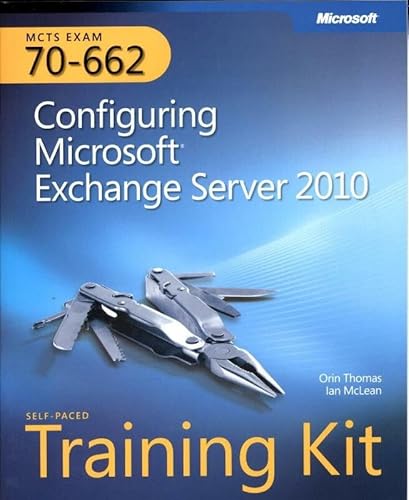 9780735627161: MCTS Self-Paced Training Kit (Exam 70-662): Configuring Microsoft Exchange Server 2010: Configuring Microsoft Exchange Server 2010 (Pro - Certification)