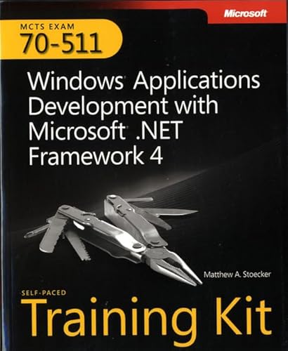 McTs Self-Paced Training Kit (Exam 70-511): Windows Application Development with Microsoft .Net F...