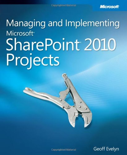 9780735648708: Managing and Implementing Microsoft SharePoint 2010 Projects