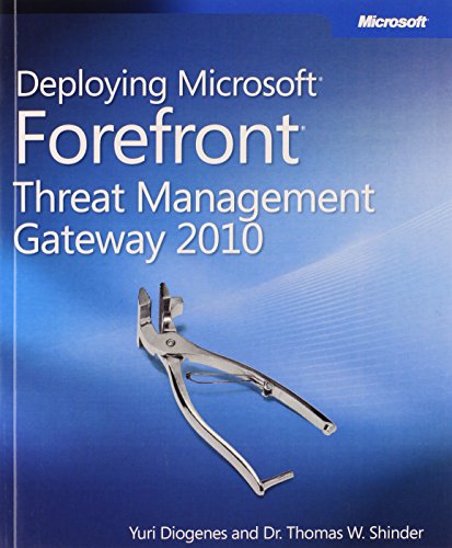 Deploying Microsoft Forefront Threat Management Gateway 2010 (9780735649767) by Diogenes, Yuri; Shinder, Thomas W., Dr.