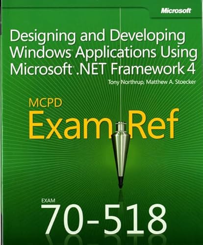 Stock image for McPd 70-518 Exam Ref: Designing and Developing Windows Applications Using Microsoft .Net Framework 4 for sale by ThriftBooks-Atlanta