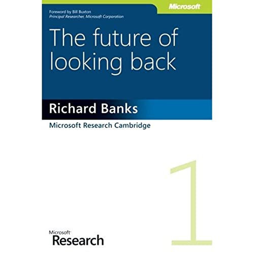 Beispielbild fr The Future of Looking Back (Microsoft Research) zum Verkauf von SecondSale