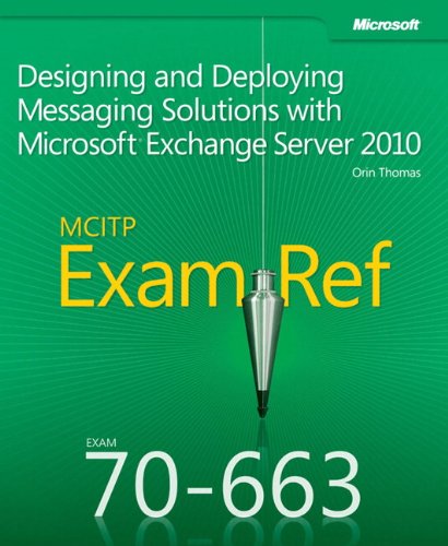 McItp 70-663 Exam Ref: Designing and Deploying Messaging Solutions with Microsoft Exchange Server...