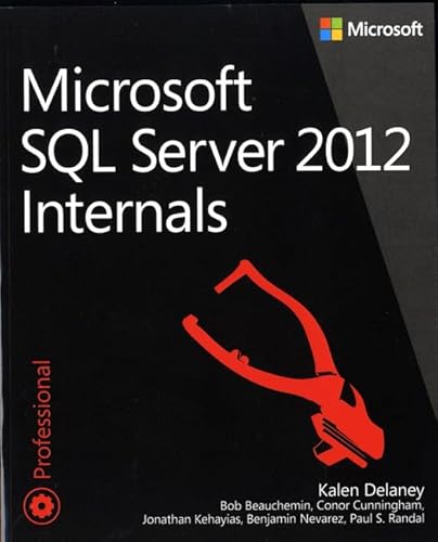 Microsoft SQL Server 2012 Internals (9780735658561) by Kalen Delaney; Bob Beauchemin; Conor Cunningham; Jonathan Kehayias; Paul S. Randal; Benjamin Nevarez