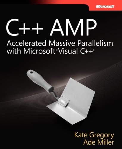 C++ AMP: Accelerated Massive Parallelism with MicrosoftÂ® Visual C++Â® (9780735664739) by Gregory, Kate; Miller, Ade