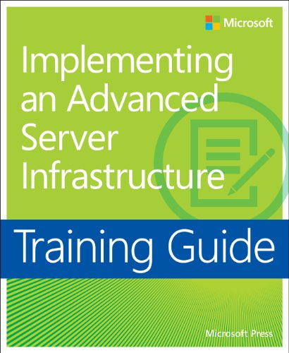 Training Guide: Implementing an Advanced Enterprise Server Infrastructure (Microsoft Press Training Guide) (9780735667167) by Press, Microsoft