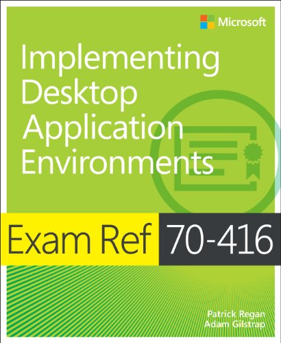 Exam Ref 70-416: Implementing Desktop Application Environments (9780735677203) by Regan, Patrick; Gilstrap, Adam