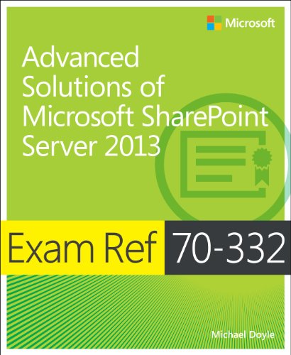 Advanced Solutions of Microsoft SharePoint Server 2013: Exam Ref 70-332