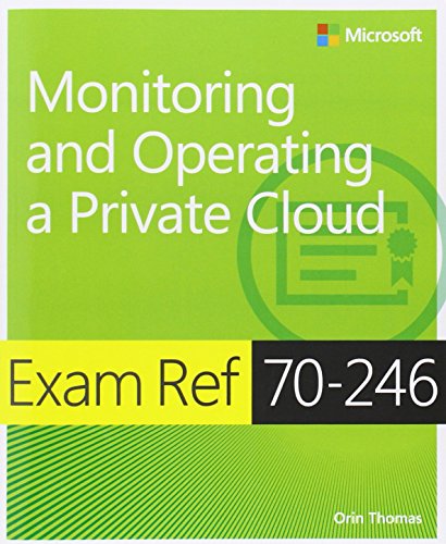 Stock image for Exam Ref 70-246 : Monitoring and Operating a Private Cloud for sale by Better World Books