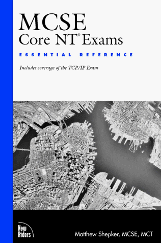 McSe Core Ntexams: Essential Reference : Includes Coverage of the Tcp/Ip Exam (The Essential Reference Series) (9780735700062) by Shepker, Matthew