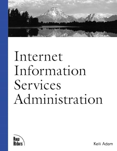 Internet Information Services Administration (9780735700222) by Adam, Kelli; Stevens, Guy