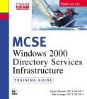 Stock image for MCSE Training Guide (70-217) : Installing and Administering a Windows 2000 Directory Services Infrastructure for sale by Better World Books