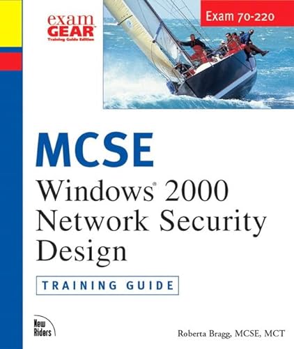 MCSE Windows 2000 Network Security Design: Training Guide Exam 70-220 (with CD-ROM) (9780735709843) by Bragg, Roberta