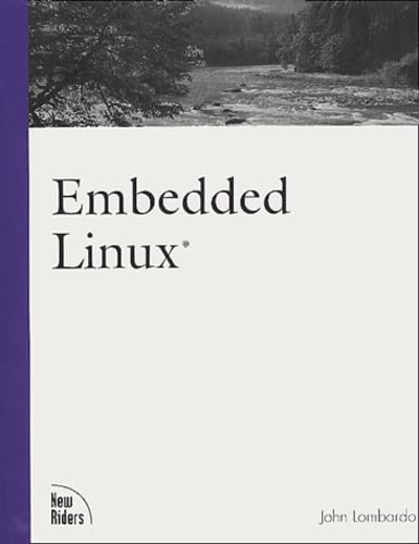 Embedded Linux (9780735709980) by Lombardo, John