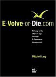 Beispielbild fr E-Volve-Or-Die.Com: Thriving in the Internet Age Through E-Commerce Management zum Verkauf von Wonder Book