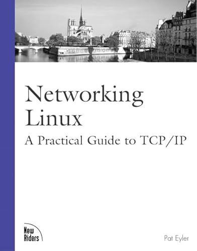 Networking Linux: A Practical Guide to TCP/IP - Eyler, Pat