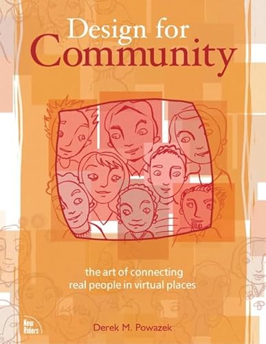 Design for Community. The Art Of Connecting Real People in Virtual Places. - Powazek, Derek M.