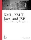 Stock image for XML, XSLT, Java and JSP : A Case Study in Developing a Web Application for sale by Better World Books