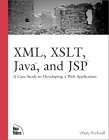 9780735710894: XML, XSLT, Java, and JSP: A Case Study in Developing a Web Application