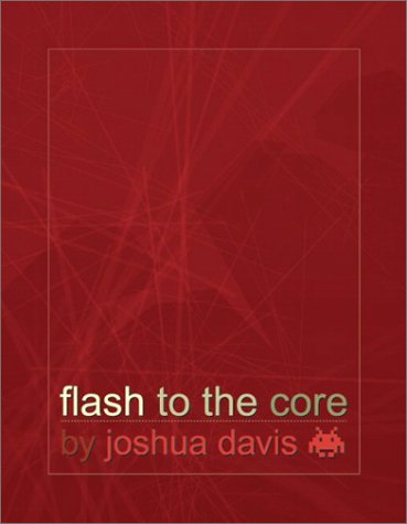 Flash to the Core: An Interactive Sketchbook by Joshua Davis (9780735711044) by Davis, Joshua