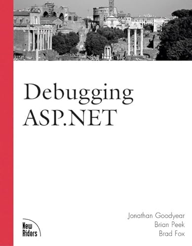 Debugging Asp.Net (9780735711419) by Goodyear, Jonathan; Peek, Brian; Fox, Brad