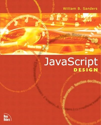 JavaScript Design (9780735711679) by Sanders, William B.; Sanders, Bill