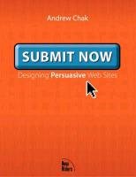 9780735711709: Submit Now: Designing Persuasive Web Sites (Voices That Matter)