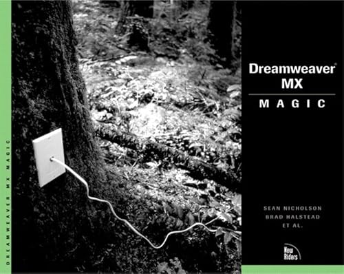 Dreamweaver Mx Magic (9780735711792) by Cavalier, Josh; Rathgeber, Linda; Nichols, David; Evans, Joyce J.; Casey, Donna; Teague, Jason Cranford; Zac, Van Note; Joy, Alwyn; David,...