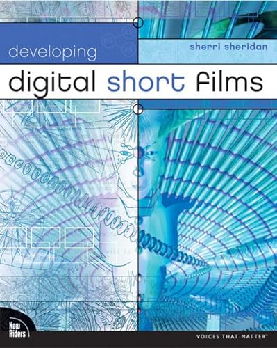 Stock image for Developing Digital Short Films (Voices that Matter) for sale by Front Cover Books