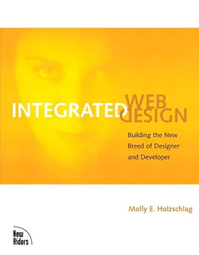 9780735712331: Integrated Web Design: Building the New Breed of Designer & Developer