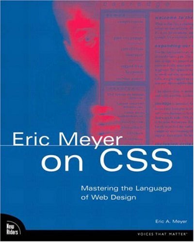 Imagen de archivo de Eric Meyer on CSS : Mastering the Language of Web Design a la venta por Better World Books