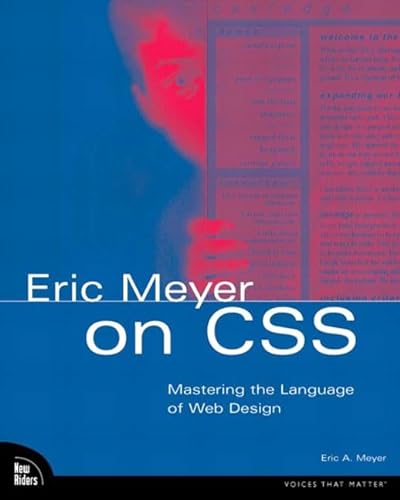 9780735712454: Eric Meyer on CSS: Mastering the Language of Web Design