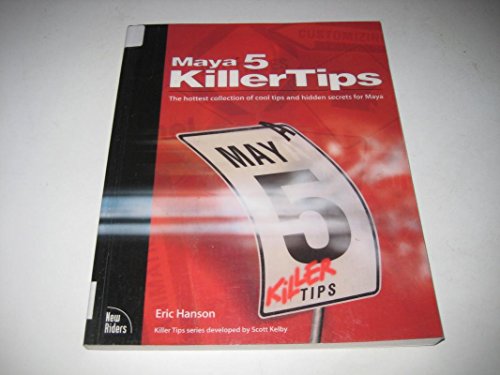 Stock image for Maya 5 Killer Tips: The Hottest Collection of Cool Tips and Hidden Secrets for Maya for sale by St Vincent de Paul of Lane County