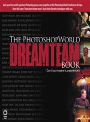 Beispielbild fr The PhotoshopWorld Dream Team Book, Volume 1 zum Verkauf von Wonder Book