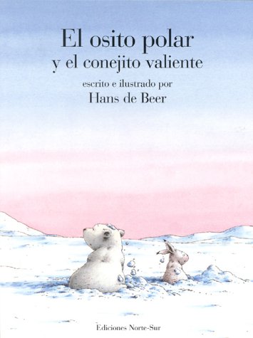 El osito polar y el conejito valiente (Spanish Edition) (9780735810044) by Hans De Beer