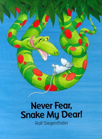 Imagen de archivo de Never Fear, Snake My Dear! a la venta por Better World Books