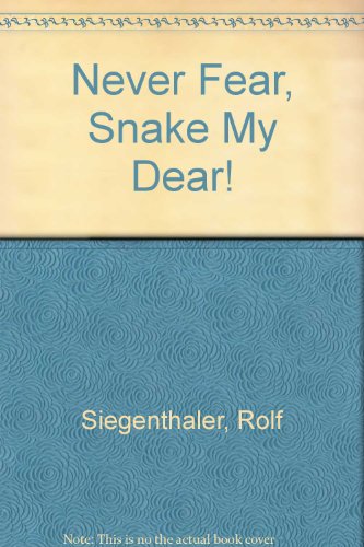 9780735811041: Never Fear, Snake My Dear!