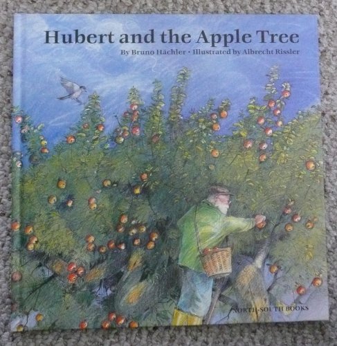 Hubert and the Apple Tree (A Michael Neugebauer Book) (9780735812185) by Bruno HÃ¤chler