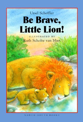 Imagen de archivo de Be Brave, Little Lion! a la venta por ThriftBooks-Dallas